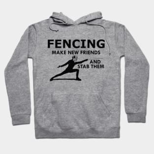 Fencing make new friends and stab them Hoodie